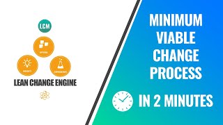 Create a Minimum Viable Change Process with Lean Change [upl. by Nivalc939]