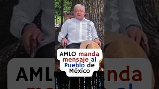 AMLO le deja un bello mensaje al Pueblo de México 😭❤️ [upl. by Grim126]