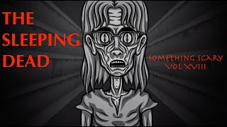 The Sleeping Dead  Something Scary Story Time  Volume XVIII  Snarled [upl. by Eirek]