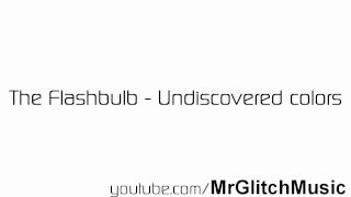 The Flashbulb  Undiscovered Colors AmbientGlitchIDM [upl. by Ikcir]