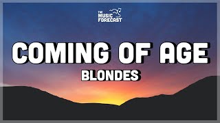 Blondes  Coming of Age Lyrics  here something really could happen [upl. by Rollins]