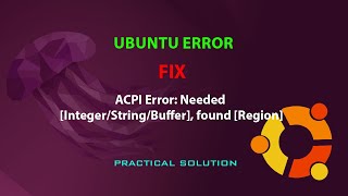 UBUNTU FIX ACPI Error Needed IntegerStringBuffer found Region [upl. by Noiz]