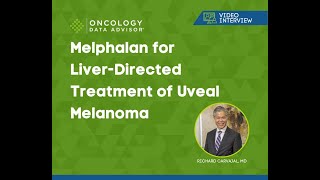 Melphalan for LiverDirected Treatment of Uveal Melanoma With Richard Carvajal MD [upl. by Ahsel117]