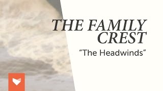 The Family Crest  quotThe Headwindsquot [upl. by Hnib]