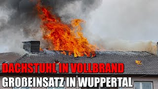 Dachstuhl in Vollbrand  Feuerwehr Wuppertal löscht ausgedehnten Dachstuhlbrand  10052022 [upl. by Flavio]