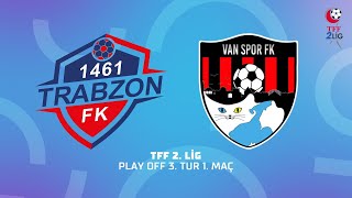 TFF 2 Lig Play Off 3 Tur 1 Maç  1461 Trabzon FK  ACNTurk Sigorta Van Spor FK [upl. by Anyahs]