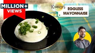 Eggless Mayonnaise  बिना अंडे का मेयोनेज़  Veg Mayonnaise at home easy recipe  Chef Ranveer Brar [upl. by Nimocks]