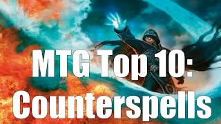 MTG Top 10 Counterspells  Magic the Gathering  Episode 64 [upl. by Estrella]