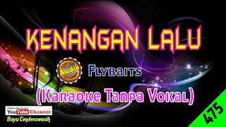 Kenangan Lalu by Flybaits Original AudioHQ  Karaoke Tanpa Vokal [upl. by Anomas]