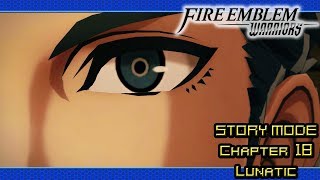 Fire Emblem Warriors Walkthrough Story Mode  Chapter 18  LunaticClassic  Pt 17 [upl. by Ellehc]