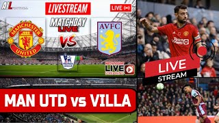 MANCHESTER UNITED vs ASTON VILLA Live Stream Football EPL PREMIER LEAGUE MNUAVL LiveScore [upl. by Wicks]