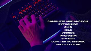 Python IDE CMD IDLE VSCODE PYCHARM SPYDER JUPYTER NOTEBOOK GOOGLE COLAB [upl. by Strang604]