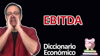 EBITDA Ganancias antes de Intereses Impuestos Depreciación y Amortización Diccionario Economía [upl. by Branca297]