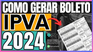 COMO GERAR E IMPRIMIR BOLETO IPVA 2024 DO SEU VEÍCULO  EMITIR GUIA IPVA 2024 [upl. by Bannister]