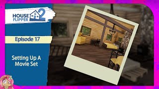 quotSetting Up A Movie Setquot  Ep 17  House Flipper 2 [upl. by Lekcar]