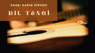 Karşı Dağın Zirvesi  Dil Tengî [upl. by Ramonda]