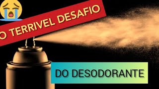 DESAFIO DO DESODORANTE SPRAY PODE SER FATAL [upl. by Meuser220]