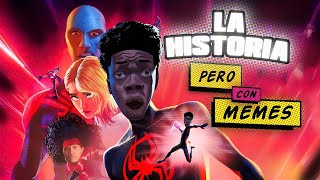 LA HISTORIA con MEMES de SPIDERMAN ACROSS THE SPIDERVERSE [upl. by Nosinned387]