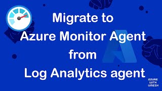 Migrate to Azure Monitor Agent from Log Analytics Agent [upl. by Slerahc238]