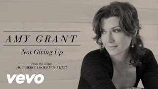 Amy Grant  Not Giving Up Lyric [upl. by Og]