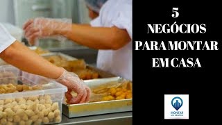 5 NEGÓCIOS PARA MONTAR EM CASA [upl. by Garvy]