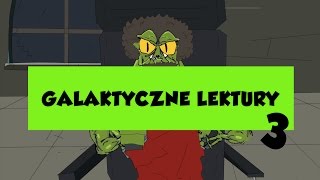 GALAKTYCZNE LEKTURY ODCINEK 3 [upl. by Anerev]