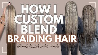 HOW TO CUSTOM BLEND BRAIDING HAIR  ASH BLONDE COLOR COMBO [upl. by Ennire616]