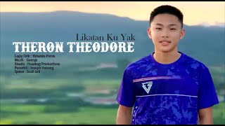 LIKATAN KU YAK  THERON THEODORE [upl. by Acinimod]