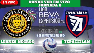 ⚽️Leones Negros vs Tepatitlán⚽️Donde ver el Partido En VivoLiga Expansión MX 2024 [upl. by Littlejohn]