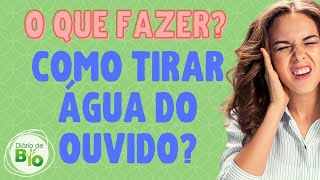 🌊 COMO TIRAR ÁGUA DO OUVIDO em casa O que fazer Veja as 4 melhores soluções [upl. by Aikyt516]