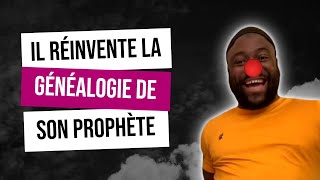 IL RÉINVENTE LA GÉNÉALOGIE DE SON PROPHÈTE [upl. by Mata]