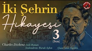 İki Şehrin Hikayesi Bölüm 3 Son  Sesli Kitap  Charles Dickens [upl. by Beane]