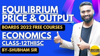 Determination of Equilibrium Price and Output  Economics  Class 12 ISC  Shubham Jagdish  Ch11 [upl. by Glogau107]