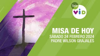 Misa de hoy ⛪ Sábado 24 Febrero de 2024 Padre Wilson Grajales TeleVID MisaDeHoy Misa [upl. by Halilahk]