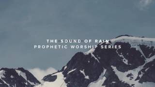 Sound Of Rain  Prophetic Worship Prayer amp Soaking Music [upl. by Oelak229]