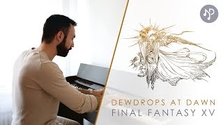 Final Fantasy XV  Dewdrops at Dawn Piano Cover  Sheets [upl. by Richardson]