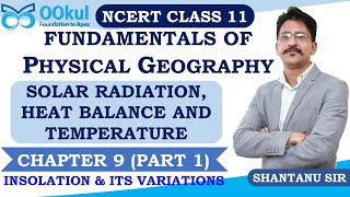 NCERT Class 11  Fundamentals of Physical Geography  Solar Radiation  Ch 9  Part 1 [upl. by Akselaw]