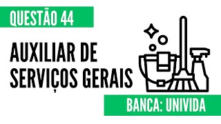 Questão 44  Auxiliar de Serviços Gerais e Auxiliar de Limpeza  UNIVIDA [upl. by Aruasor475]