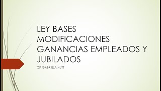 LEY BASES CAMBIOS EN GANANCIAS Y BIENES PERSONALES [upl. by Ponton]