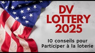 DV LOTTERY 2025  10 conseils pour Participer [upl. by Doss952]