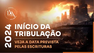 2024 INÍCIO DA TRIBULAÇÃO VEJA A DATA PREVISTA PELAS ESCRITURAS danielmastral [upl. by Nadnerb]