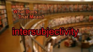 What does intersubjectivity mean [upl. by Ennayd]