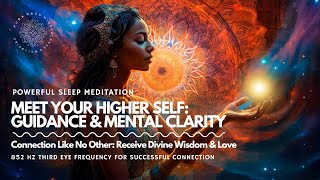 Meet Your Higher Self 🧘‍♂️❤️  Mental Clarity amp Guidance Deeper Connection Sleep Meditation 😴 [upl. by Ataynek]