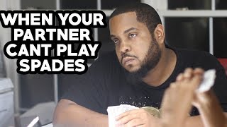 WHEN YOUR PARTNER CANT PLAY SPADES 2018 [upl. by Joleen]