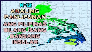 K12 Araling Panlipunan  Ang Pilipinas Bilang Isang Bansang Insular [upl. by Aremihc]