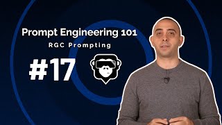 Prompt Engineering 101 I RGC Prompting 17 [upl. by Rosario]