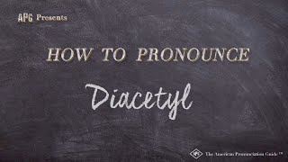 How to Pronounce Diacetyl Real Life Examples [upl. by Nyladnohr]