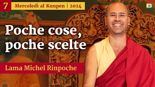 07  Poche cose poche scelte  Mercoledì al Kunpen con Lama Michel Rinpoche [upl. by Sisco200]