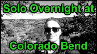 Solo Overnight Backpacking at Colorado Bend [upl. by Ymmac]