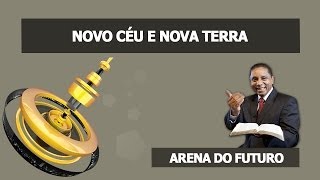 Arena do Futuro  Novo Céu e Nova Terra [upl. by Mar216]